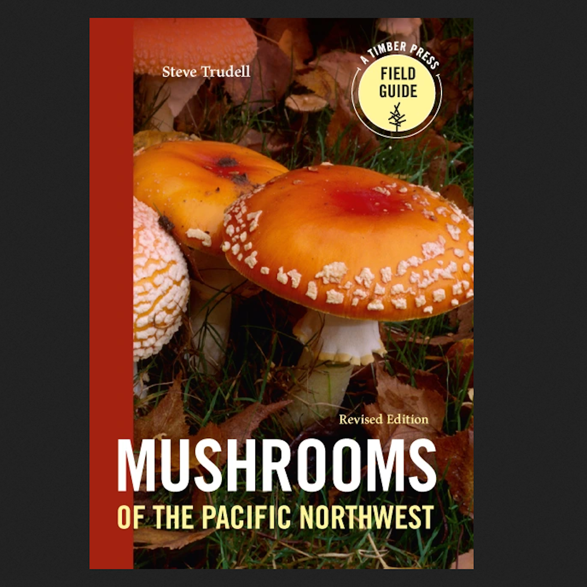 Mushrooms of the Pacific Northwest, Revised Edition , Trudell